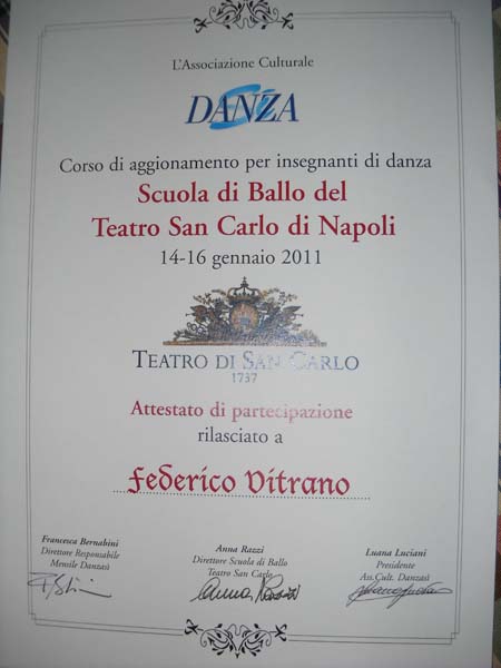 2011 - ATTESTATO di partecipazione al Corso di specializzazione per insegnanti di danza classico -accademica presso Scuola di Ballo del Teatro San Carlo di Napoli, diretta da Anna Razzi